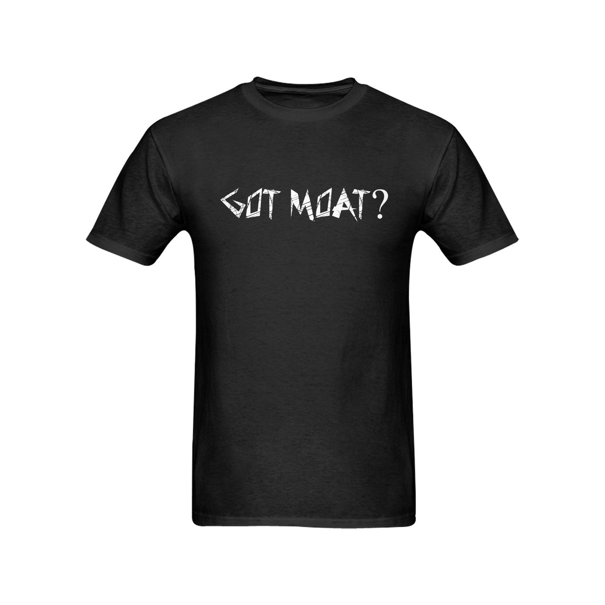 Got Moat? T-shirt 100% Cotton
